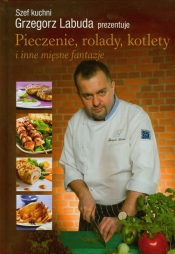 Pieczenie rolady kotlety i inne mięsne fantazje