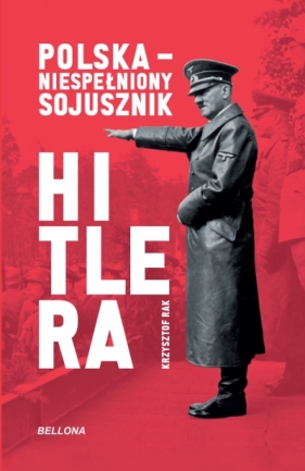 Polska. Niespełniony sojusznik Hitlera - Krzysztof Rak
