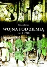 Wojna pod ziemią 1914-1918  Jones Simon