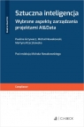 Sztuczna inteligencja. Wybrane aspekty zarządzania projektami AI&Data Paulina Grzywacz, adw. Martyna Rzeczkowska
