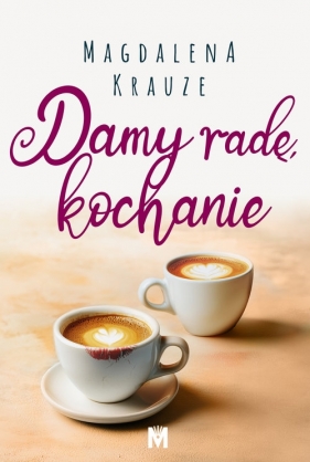 Damy radę, kochanie - Magdalena Krauze