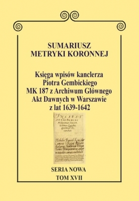 Sumariusz metryki koronnejSeria nowa Księga wpisów MK 187 z Archiwum Głównego Akt Dawnych w Warsz - Wojciech Krawczuk