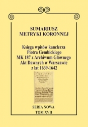 Sumariusz metryki koronnejSeria nowa Księga wpisów MK 187 z Archiwum Głównego Akt Dawnych w Warsz - Krawczuk Wojciech