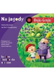 Bajki-Grajki. Na jagody audiobook - Hanna Borowiak, Maria Konopnicka