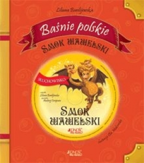 Smok wawelski. Baśnie polskie + CD - Liliana Bardijewska