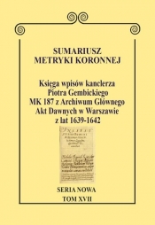 Sumariusz metryki koronnejSeria nowa Księga wpisów MK 187 z Archiwum Głównego Akt Dawnych w Warsz