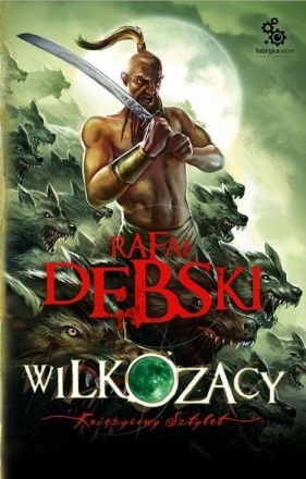 Wilkozacy 3: Księżycowy sztylet - Rafał Dębski