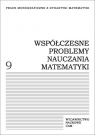 Współczesne problemy nauczania matematyki T.9 Tom 9