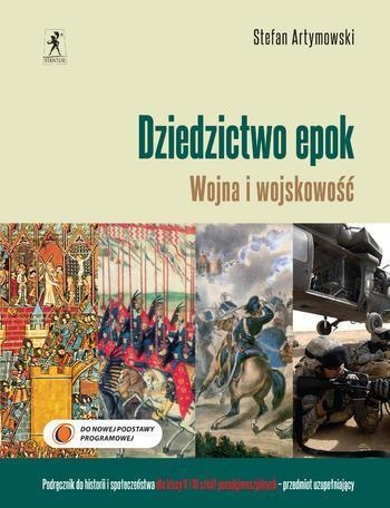 Dziedzictwo epok Wojna i wojskowość Podręcznik do historii i społeczeństwa Zakres podstawowy