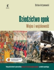 Dziedzictwo epok Wojna i wojskowość Podręcznik do historii i społeczeństwa Zakres podstawowy - Stefan Artymowski