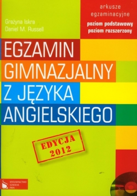 Egzamin gimnazjalny z języka angielskiego Arkusze egzaminacyjne z płytą CD Poziom podstawowy i rozszerzony - Iska Grażyna, Russell Daniel M.<br />
