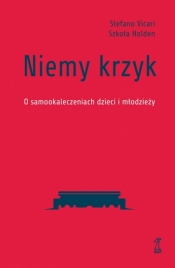Niemy krzyk. O samookaleczeniach dzieci i młodzieży - Stefano Vicari, Szkoła Holden