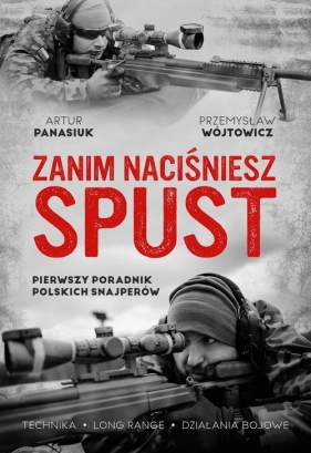 Zanim naciśniesz spust. Pierwszy poradnik polskich snajperów - Artur Panasiuk, Przemysław Wójtowicz