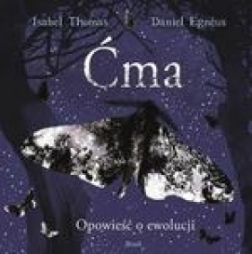 Ćma. Opowieść o ewolucji - Isabel Thomas