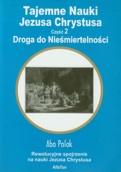 Tajemne nauki Jezusa Chrystusa część 2 Droga do Nieśmiertelności