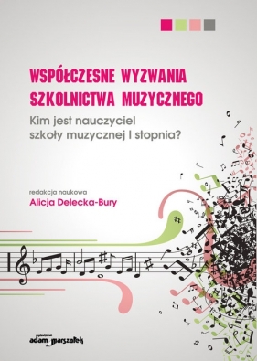 Współczesne wyzwania szkolnictwa muzycznego - Delecka-Bury Alicja
