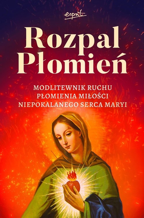 Rozpal Płomień Modlitewnik Ruchu Płomienia Miłosci Niepokalanego Serca Maryi