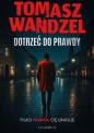 Dotrzeć do prawdy - Tomasz Wandzel