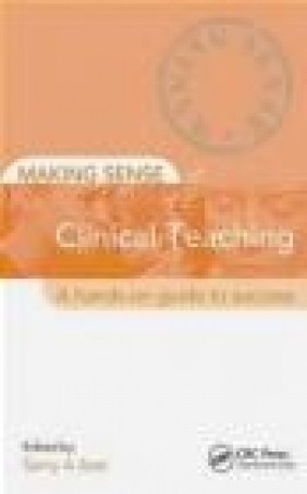 Making Sense of Clinical Teaching a Hands-on Guide to Success Samy Azer