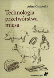 Technologia przetwórstwa mięsa - Olszewski Adam