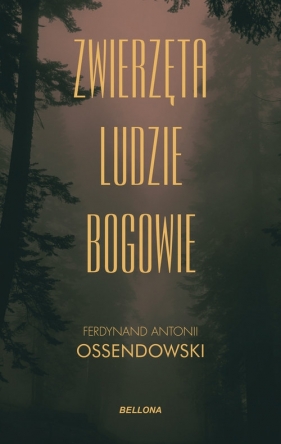 Zwierzęta ludzie bogowie - Antoni Ferdynand Ossendowski