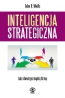 Inteligencja strategiczna Jak stworzyć mądrą firmę Wells John R.