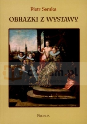 Obrazki z wystawy - Semka Piotr