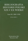 Bibliografia historii polski XIX i XX wieku Tom III: 1865-1918 Wolumin 2 Sokołowska Stefania, Ossowska Irmina