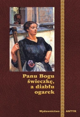 Panu Bogu świeczkę a diabłu ogarek