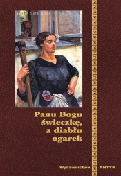 Panu Bogu świeczkę a diabłu ogarek