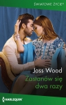 Zastanów się dwa razy Joss Wood