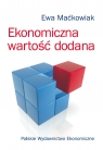 Ekonomiczna wartość dodana Miernik oceny kondycji finansowej i wartości Ewa Maćkowiak