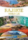 Rajskie wakacje Opracowanie zbiorowe