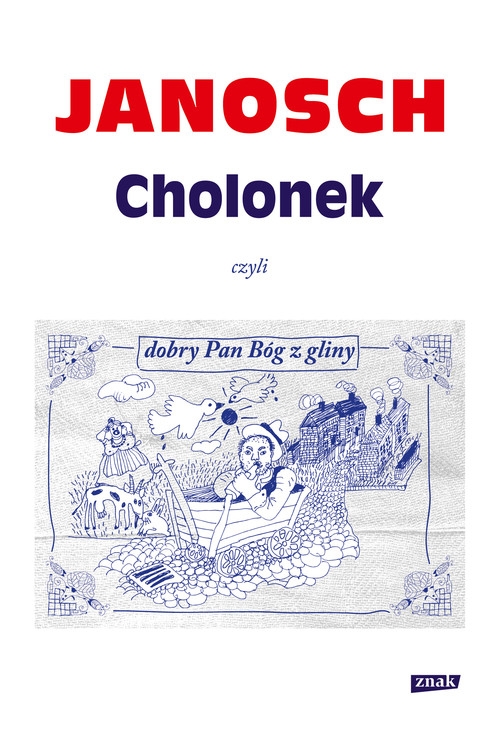 Cholonek czyli dobry Pan Bóg z gliny