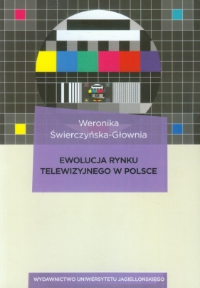 Ewolucja rynku telewizyjnego w Polsce - Świerczyńska-Głownia Weronika