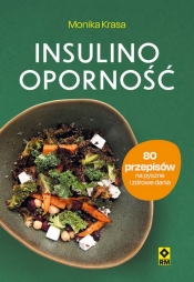 Insulinooporność. 80 przepisów na pyszne i zdrowe dania - Krasa Monika