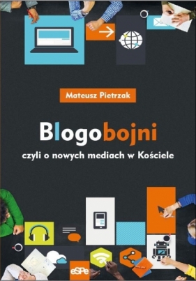 Blogobojni czyli o nowych mediach w Kościele - Mateusz Pietrzak