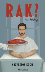 Rak? Nie, dziękuję - Krzysztof Koch