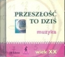 Przeszłość to dziś 3 Płyta CD Wiek XX Liceum technikum