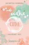 Kalendarz 2025. Małe wielkie cuda