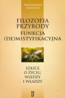 Filozofia przyrody funkcja (de)mistyfikacyjna Szkice o życiu, wiedzy i Ługowski Włodzimierz