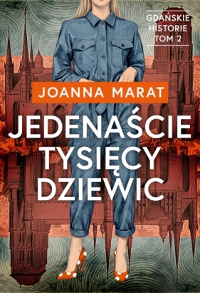 Gdańskie historie. Tom 2. Jedenaście tysięcy dziewic - Joanna Marat