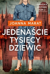 Gdańskie historie. Tom 2. Jedenaście tysięcy dziewic - Joanna Marat