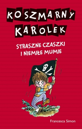 Koszmarny Karolek Straszne czaszki i niemiłe mumie - Simon Francesca