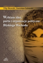 Wybrane idee, partie i organizacje polityczne Bliskiego Wschodu - <br />