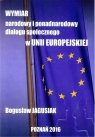 Wymiar narodowy i ponadnarodowy dialogu społecznego w Unii Europejskiej Jagusiak Bogusław