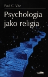 Psychologia jako religia Vitz Paul C.