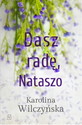 Dasz radę, Nataszo - Karolina Wilczyńska