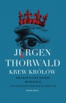 Krew królów.Dramatyczne dzieje hemofilii w europejskich rodach Thorwald Jurgen