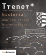 Trener Historia Analiza źródeł historycznych Poziom podstawowy i rozszerzony